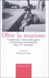 Oltre la reazione. Complessità e limiti nella guerra al terrorismo internazionale dopo l'11 settembre