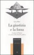 La giustizia e la forza. L'ombra di Platone e la storia della filosofia politica