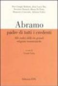 Abramo padre di tutti i credenti. Alle radici delle tre grandi religioni monoteistiche. Atti delle conferenze (Pisa, 13 gennaio-17 febbraio 2004)