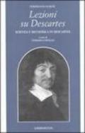 Lezioni su Descartes. Scienza e metafisica in Descartes