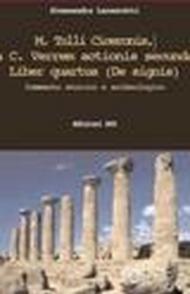 M. Tulli Ciceronis, in C. Verrem actionis secundae liber quartus (de signis). Commento storico e archeologico