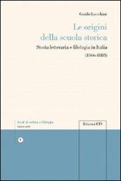Le origini della scuola storica. Storia letteraria e filologia in Italia