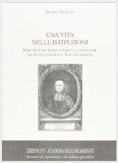 Una vita nelle istituzioni. Marc'Antonio Savelli giurista e cancelliere tra Stato Pontificio e Toscana medicea