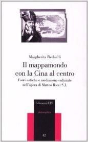 Il mappamondo con la Cina al centro. Fonti antiche e mediazione culturale nell'opera di Matteo Ricci S. J.