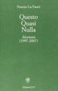 Questo quasi nulla. Aforismi (1997-2007)