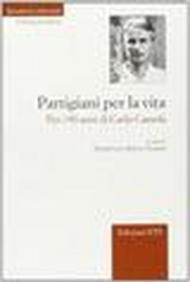 Partigiani per la vita. Per i 90 anni di Carlo Cassola