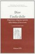 Dire l'indicibile. Esperienza religiosa e poesia dalla Bibbia al Novecento