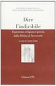 Dire l'indicibile. Esperienza religiosa e poesia dalla Bibbia al Novecento