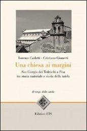 Una Chiesa ai margini. San Giorgio dei Tedeschi a Pisa tra storia materiale e storia della tutela