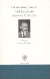 La vacanza morale del fascismo. Intorno a Primo Levi