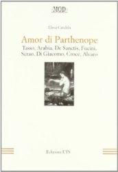 Amor di Parthenope. Tasso, Arabia, De Sanctis, Fucini, Serao, Di Giacomo, Croce, Alvaro