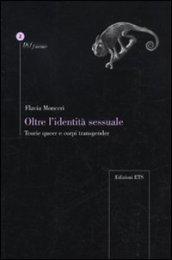 Oltre l'identità sessuale. Teorie queer e corpi transgender