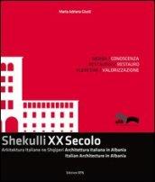 Shekulli XX Secolo. Arkitektura Italiane ne Shqiperi-Architettura italiana in Albania-Italian Architecture in Albania. Ediz. italiana, inglese e albanese