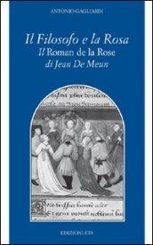 Il filosofo e la rosa. Il Roman de la rose di Jean de Meun