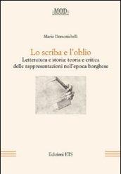 Lo scriba e l'oblio. Letteratura e storia: teoria e critica delle rappresentazioni nell'epoca borghese