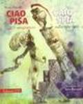 Ciao Pisa. Caio spia. 200 anagrammi sulla mia città