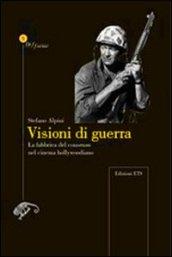 Visioni Di Guerra. La fabbrica del consenso nel cinema hollywoodiano