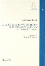 Le diverse percezioni del tempo nell'epica greca arcaica. Studi sull'Iliade e l'Odissea