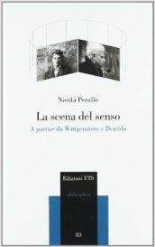 La scena del senso. A partire da Wittgenstein e Derrida