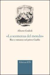 «La scemenza del mondo.» Riso e romanzo nel primo Gadda