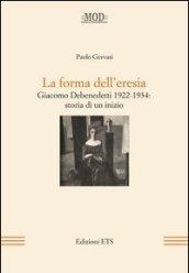 La forma dell'eresia. Giacomo Debenedetti 1922-1934: storia di un inizio