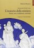 Montecatini Val di Cecina. L'oratorio della miniera. Storia, arte, tradizioni, curiosità