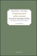 Cinquanta passi nella memoria. Il cimitero suburbano di Pisa. Personaggi, iscrizioni, storia, aneddoti