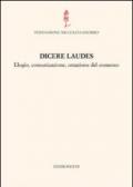 Dicere laudes. Elogio, comunicazione, creazione del consenso. Atti del Convegno internazionale