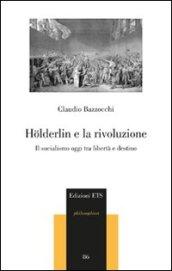 Hölderlin e la rivoluzione. Il socialismo oggi tra libertà e destino