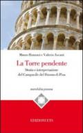 La torre pendente. Storia e interpretazione del campanile del Duomo di Pisa
