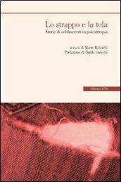 Lo strappo e la tela. Storie di adolescenti in psicoterapia