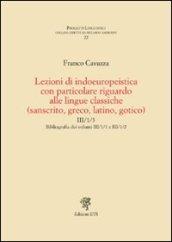 Lezioni di indoeuropeistica con particolare riguardo alle lingue classiche (sanscrito, greco, latino, gotico). Bibliografia dei volumi III/1/1 e III/1/2