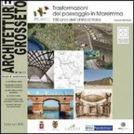 Architetture Grosseto (2011). Vol. 14: Trasformazione del paesaggio in Maremma. 150 anni dell'Unità d'Italia. Catalogo della mostra.