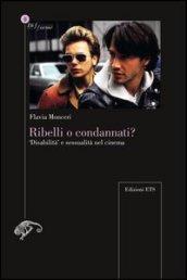 Ribelli o condannati? «Disabilità» e sessualità nel cinema