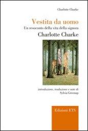 Vestita da uomo. Un resoconto della vita della signora Charlotte Charke