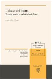 L'abuso del diritto. Teoria, storia e ambiti disciplinari