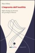 L'impronta dell'inutilità. Dalla teleologia di Aristotele alle genealogie di Darwin