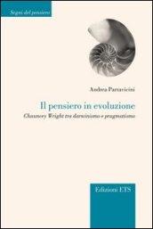 Il pensiero in evoluzione. Chauncey Wright tra darwinismo e pragmatismo