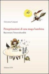 Peregrinazioni di una maga bambina. Raccontare l'interculturalità