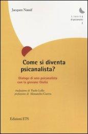 Come si diventa psicanalista? Dialogo di uno pscicanalista con la giovane Giulia