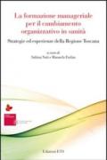 La formazione manageriale per il cambiamento organizzativo in sanità. Strategie ed esperienze della Regione Toscana