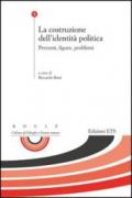 La costruzione dell'identità politica. Percorsi, figure, problemi