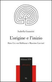 L'origine e l'inizio. Hans Urs von Balthasar e Massimo Cacciari