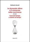 Domande ultime e il conoscere nella convivenza. Fuori dal tempo ed entro al tempo