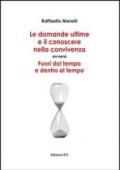 Domande ultime e il conoscere nella convivenza. Fuori dal tempo ed entro al tempo