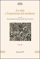 Città e l'esperienza del moderno (La). Vol. 3