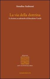 La via della dottrina. Le lezioni accademiche di Benedetto Varchi