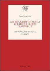 Gli Epigrammata longa del decimo libro di Marziale. Introduzione, testo, traduzione e commento