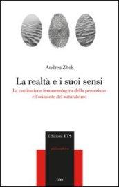 La realtà e i suoi sensi. La costituzione fenomenologica della percezione e l'orizzonte del naturalismo