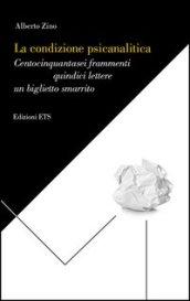 La condizione psicanalitica. Centocinquantasei frammenti, quindici lettere, un biglietto